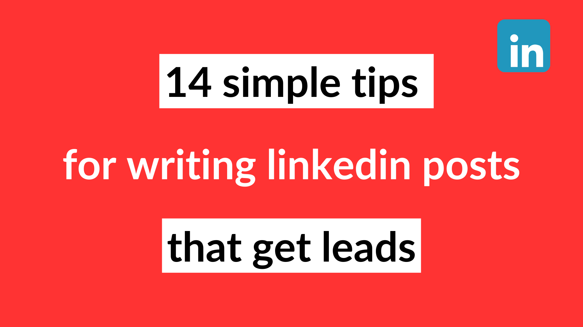 Blog post cover - 14 simple tips for writing linkedin posts that get leads how to write a linkedin post